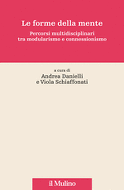 Cover Le forme della mente: percorsi multidisciplinari tra modularismo e connessionismo