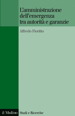 copertina L'amministrazione dell'emergenza tra autorità e garanzie