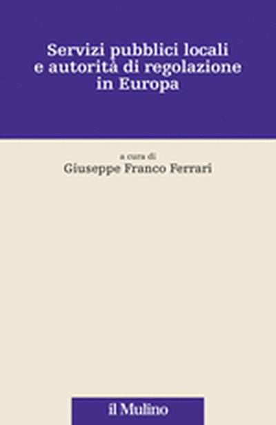 Cover Servizi pubblici locali e autorità di regolazione in Europa