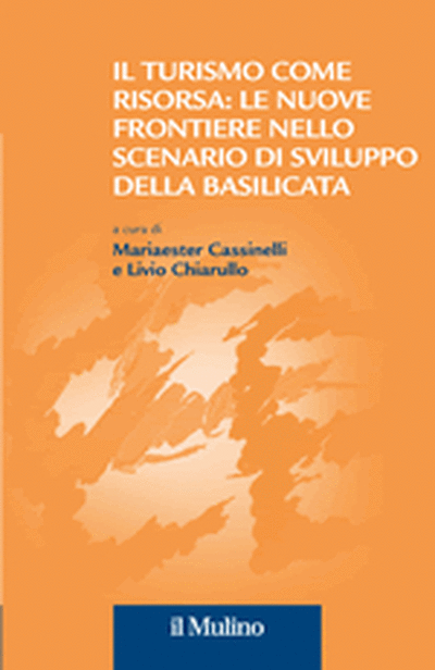 Cover Il turismo come risorsa: le nuove frontiere nello scenario di sviluppo della Basilicata