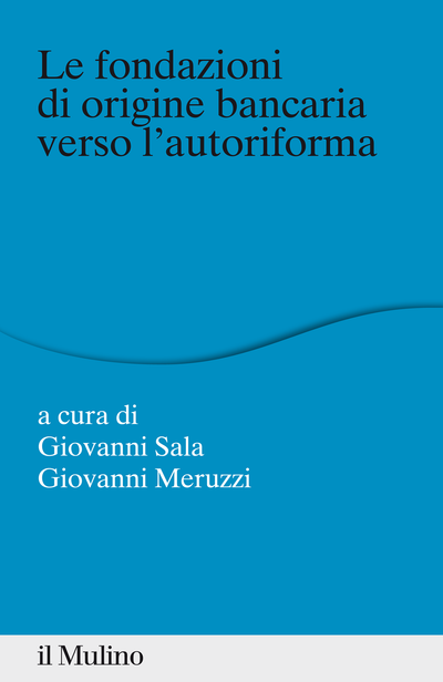 Cover Le fondazioni di origine bancaria verso l'autoriforma